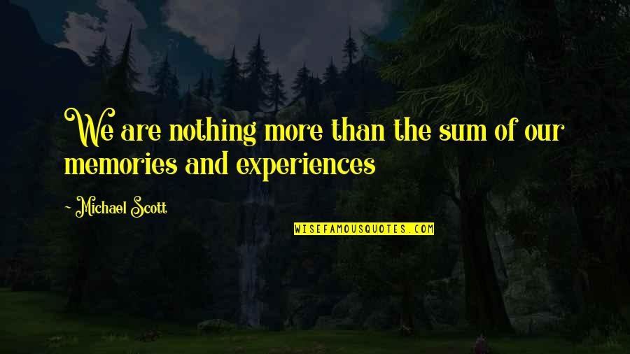 Rare Inspirational Quotes By Michael Scott: We are nothing more than the sum of