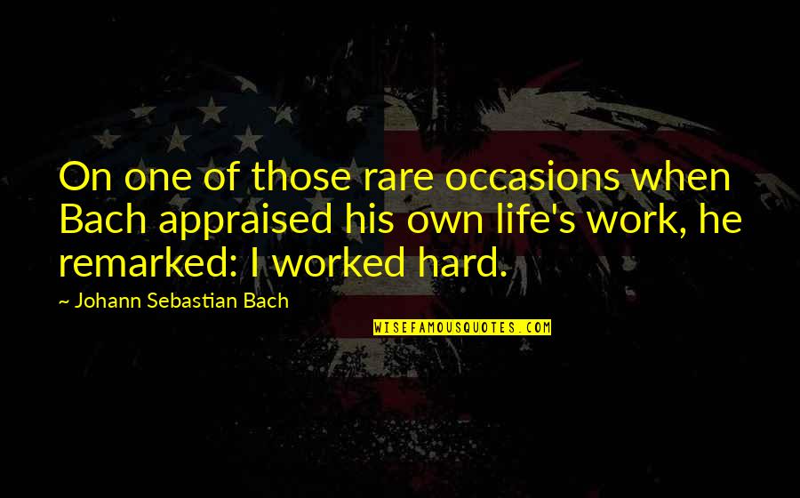 Rare Occasions Quotes By Johann Sebastian Bach: On one of those rare occasions when Bach