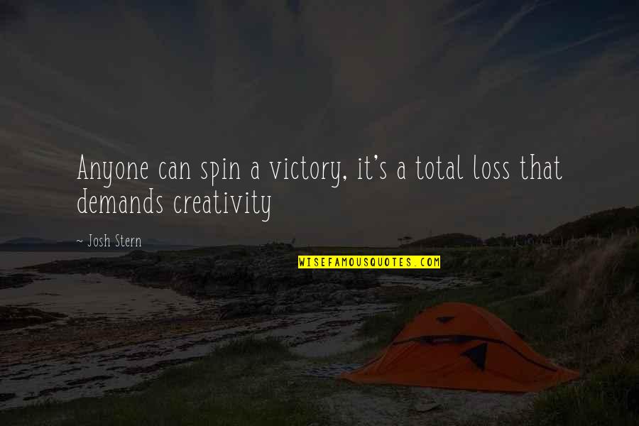 Rare Opportunities Quotes By Josh Stern: Anyone can spin a victory, it's a total