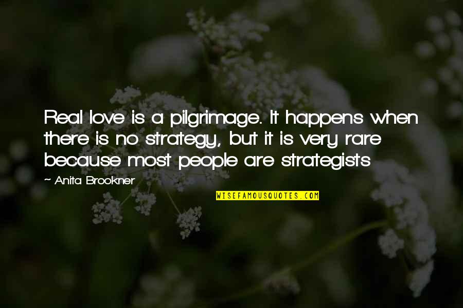 Rare People Quotes By Anita Brookner: Real love is a pilgrimage. It happens when