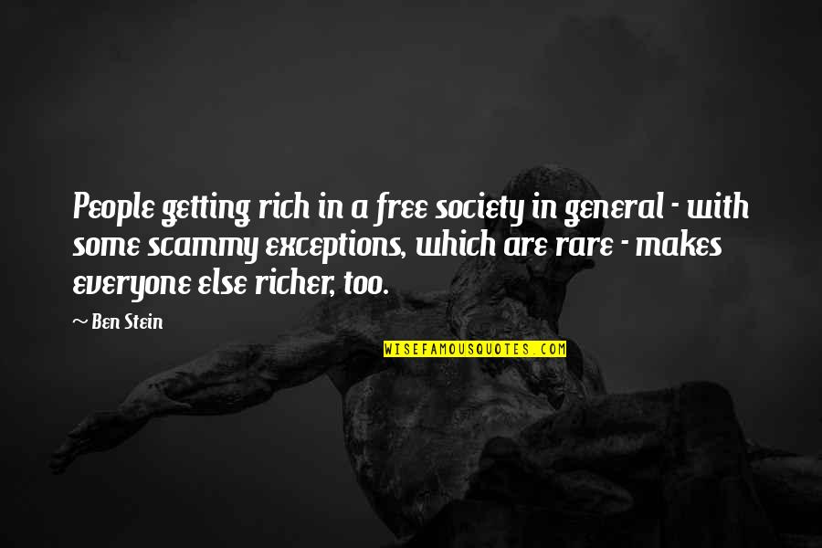 Rare People Quotes By Ben Stein: People getting rich in a free society in