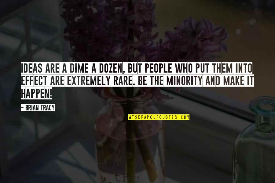 Rare People Quotes By Brian Tracy: Ideas are a dime a dozen, but people
