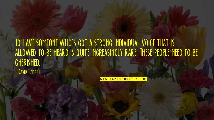 Rare People Quotes By David Tennant: To have someone who's got a strong individual