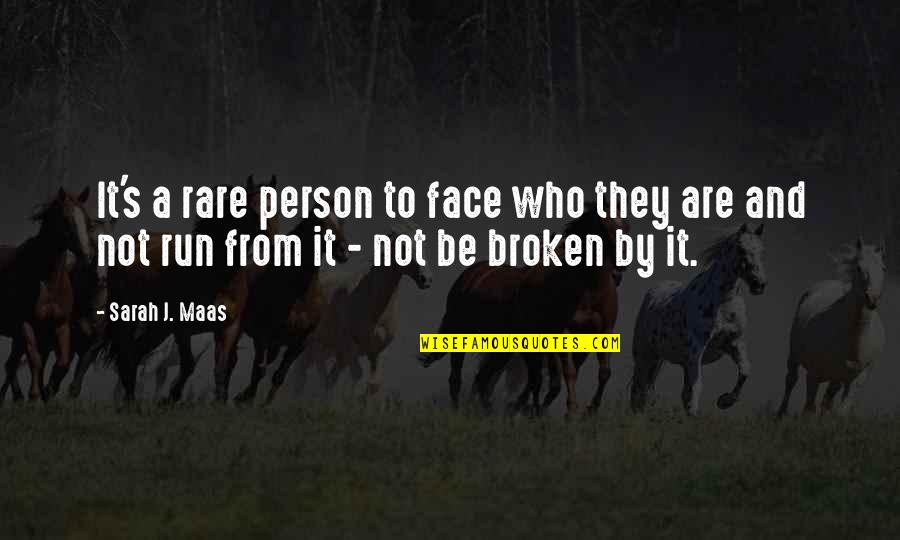 Rare Person Quotes By Sarah J. Maas: It's a rare person to face who they