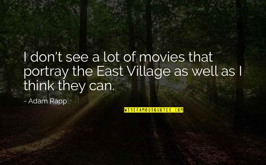 Rare Plants Quotes By Adam Rapp: I don't see a lot of movies that