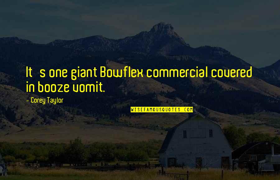 Rare Sayings And Quotes By Corey Taylor: It's one giant Bowflex commercial covered in booze