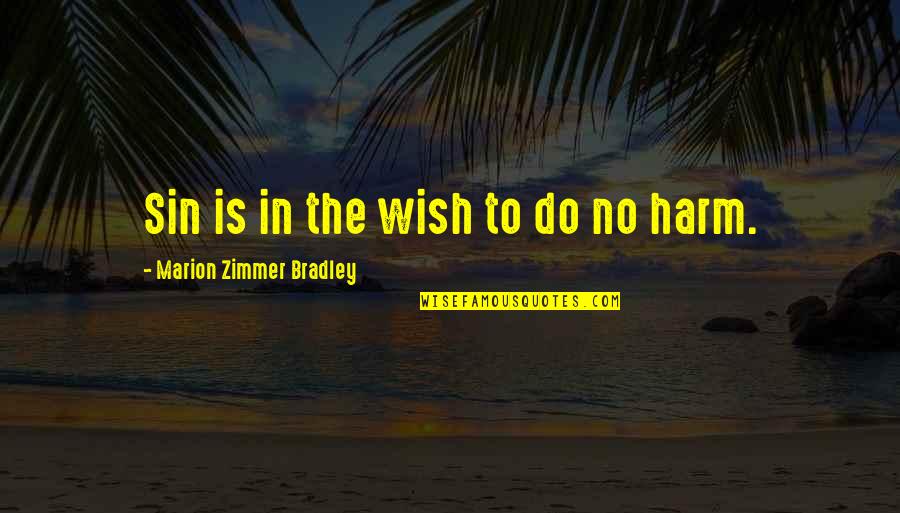 Rare Sayings And Quotes By Marion Zimmer Bradley: Sin is in the wish to do no