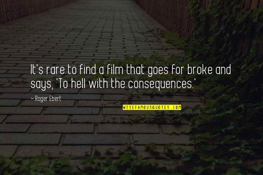 Rare To Find Quotes By Roger Ebert: It's rare to find a film that goes