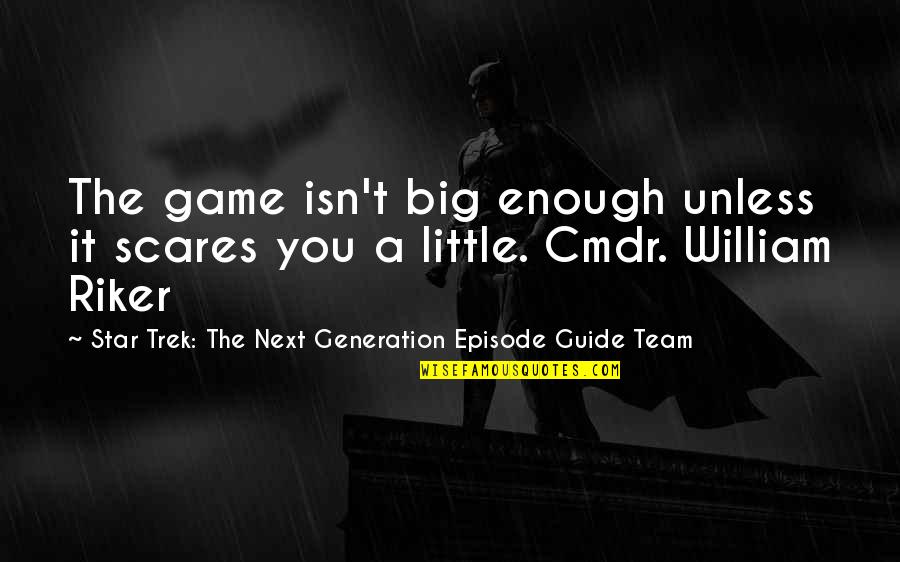 Rareelectrical Quotes By Star Trek: The Next Generation Episode Guide Team: The game isn't big enough unless it scares Rareelectrical Quotes By Star Trek: The Next Generation Episode Guide Team: The game isn't big enough unless it scares