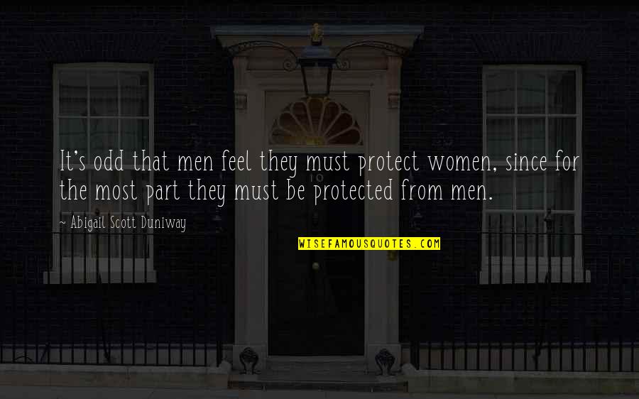 Rarefiable Quotes By Abigail Scott Duniway: It's odd that men feel they must protect Rarefiable Quotes By Abigail Scott Duniway: It's odd that men feel they must protect