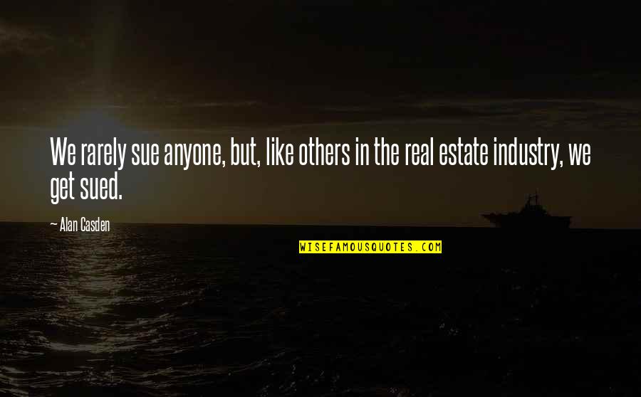 Rarely Quotes By Alan Casden: We rarely sue anyone, but, like others in