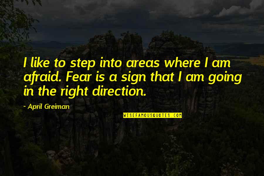 Rarely Read Quotes By April Greiman: I like to step into areas where I
