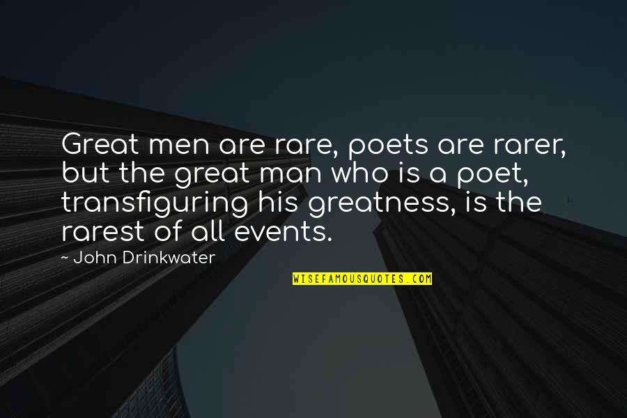 Rarer Quotes By John Drinkwater: Great men are rare, poets are rarer, but