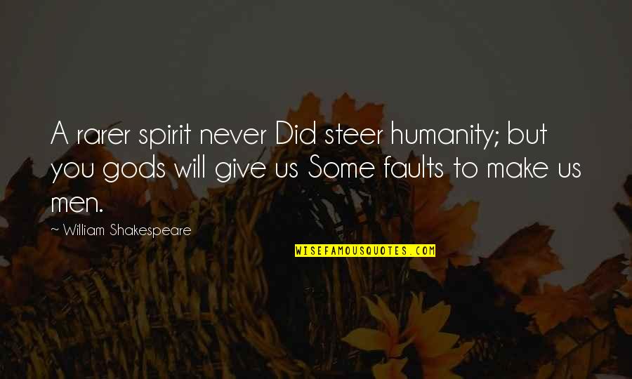 Rarer Quotes By William Shakespeare: A rarer spirit never Did steer humanity; but