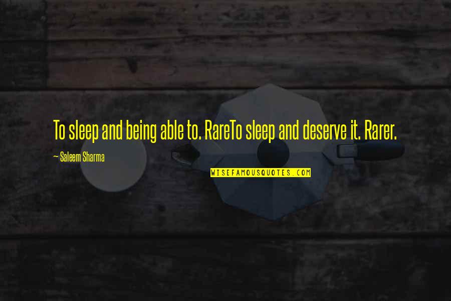 Rarer Than Rare Quotes By Saleem Sharma: To sleep and being able to. RareTo sleep Rarer Than Rare Quotes By Saleem Sharma: To sleep and being able to. RareTo sleep