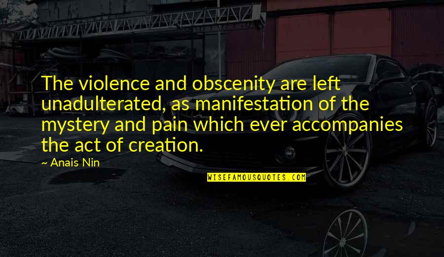 Rares Quotes By Anais Nin: The violence and obscenity are left unadulterated, as