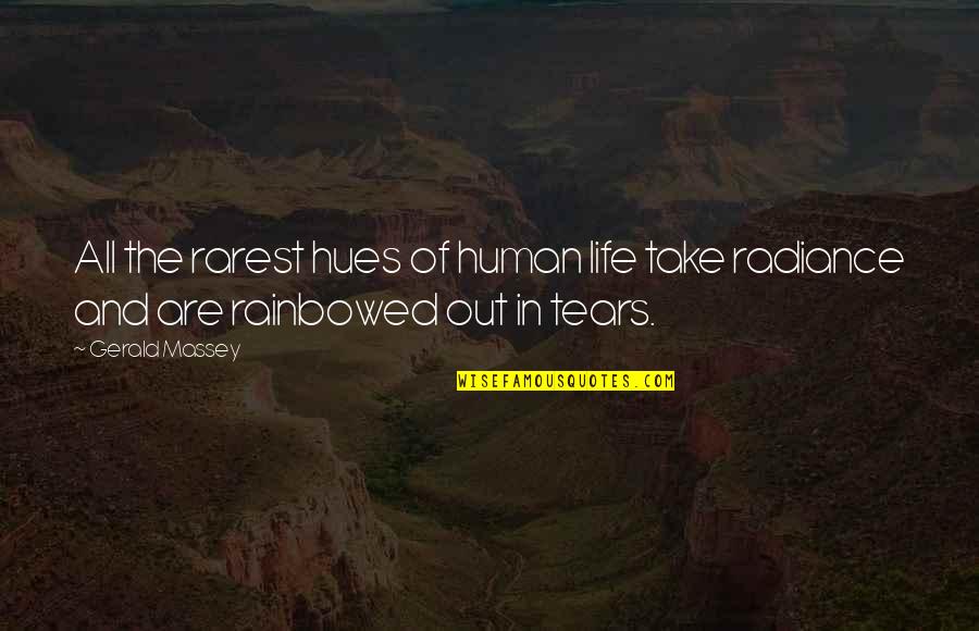 Rarest Life Quotes By Gerald Massey: All the rarest hues of human life take
