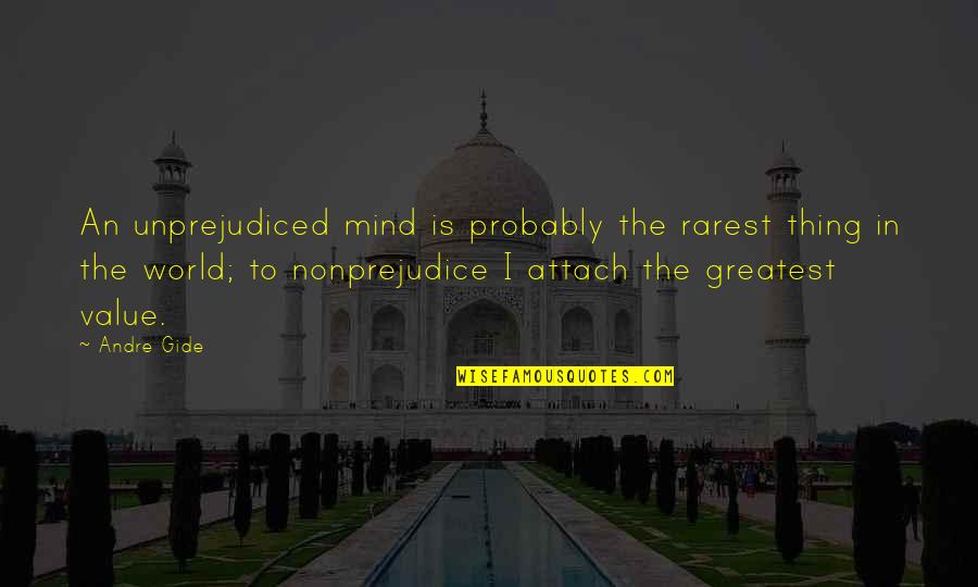 Rarest Quotes By Andre Gide: An unprejudiced mind is probably the rarest thing