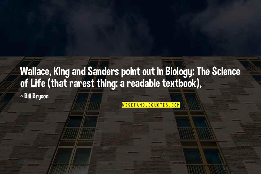 Rarest Quotes By Bill Bryson: Wallace, King and Sanders point out in Biology: