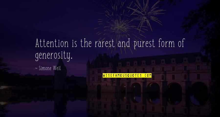 Rarest Quotes By Simone Weil: Attention is the rarest and purest form of