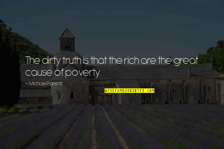 Raros Microcitos Quotes By Michael Parenti: The dirty truth is that the rich are Raros Microcitos Quotes By Michael Parenti: The dirty truth is that the rich are