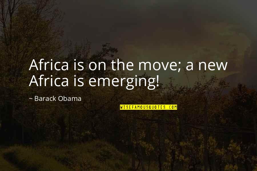 Rar'st Quotes By Barack Obama: Africa is on the move; a new Africa