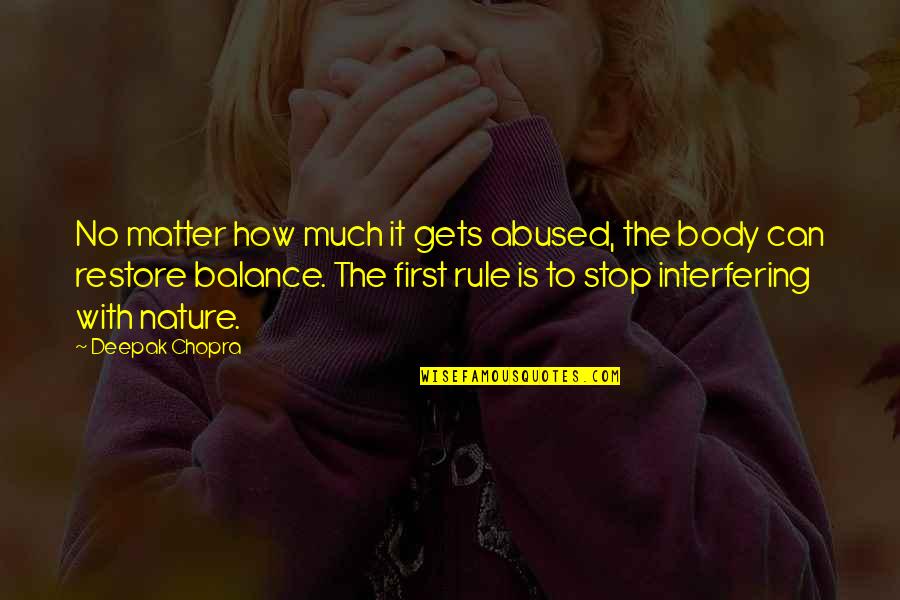 Rartok's Quotes By Deepak Chopra: No matter how much it gets abused, the Rartok's Quotes By Deepak Chopra: No matter how much it gets abused, the