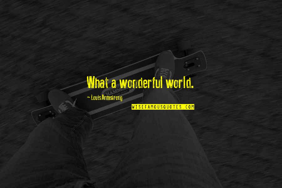 Ra's Al Ghul Arrow Quotes By Louis Armstrong: What a wonderful world. Ra's Al Ghul Arrow Quotes By Louis Armstrong: What a wonderful world.
