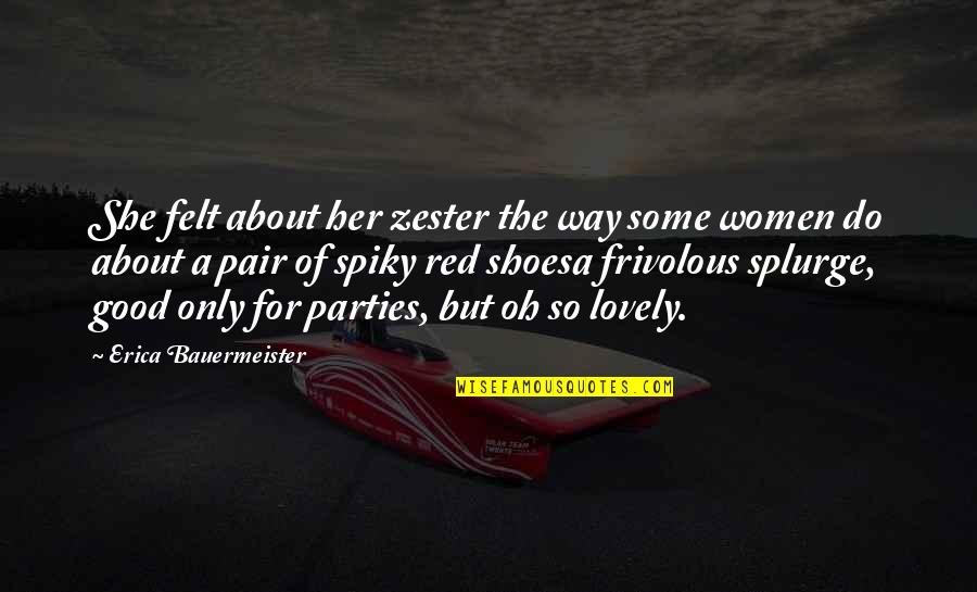 Rasa Bersalah Quotes By Erica Bauermeister: She felt about her zester the way some Rasa Bersalah Quotes By Erica Bauermeister: She felt about her zester the way some