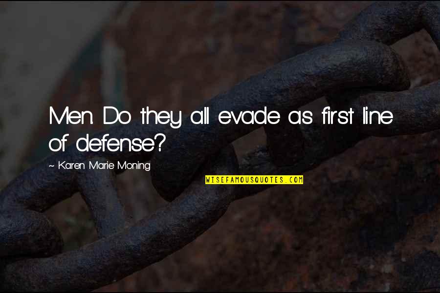 Rasa Nyaman Quotes By Karen Marie Moning: Men. Do they all evade as first line Rasa Nyaman Quotes By Karen Marie Moning: Men. Do they all evade as first line