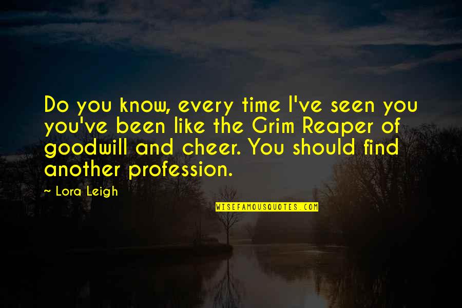Rasaq Olayiwola Quotes By Lora Leigh: Do you know, every time I've seen you