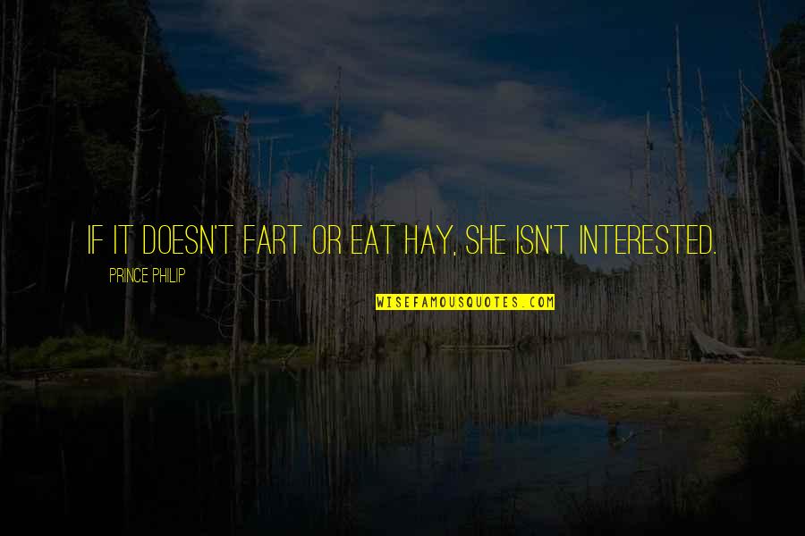 Rasband By Divine Quotes By Prince Philip: If it doesn't fart or eat hay, she Rasband By Divine Quotes By Prince Philip: If it doesn't fart or eat hay, she