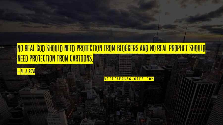 Rascacielos Horizontal Quotes By Ali A. Rizvi: No real God should need protection from bloggers