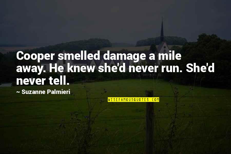 Rascally Quotes By Suzanne Palmieri: Cooper smelled damage a mile away. He knew