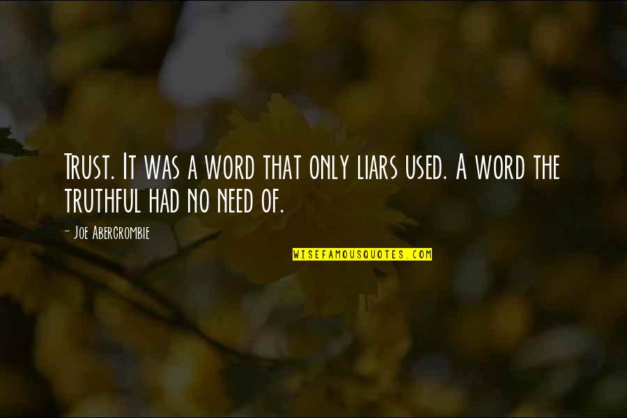 Rascally Sort Quotes By Joe Abercrombie: Trust. It was a word that only liars