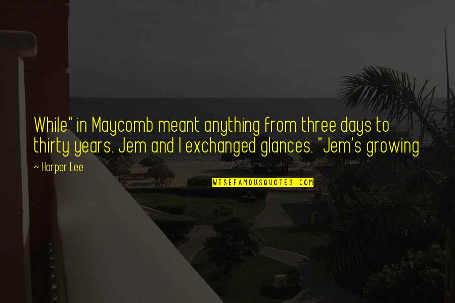 Raschetat Quotes By Harper Lee: While" in Maycomb meant anything from three days Raschetat Quotes By Harper Lee: While" in Maycomb meant anything from three days