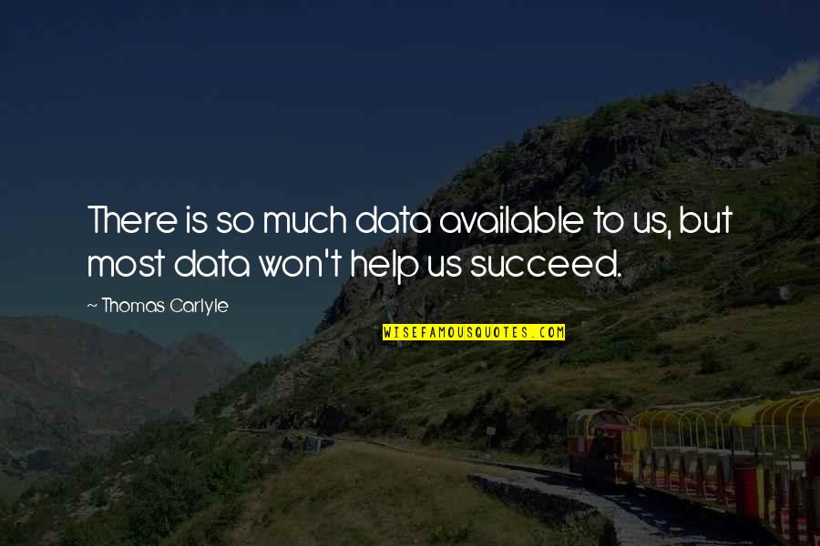 Raschka Exhibit Quotes By Thomas Carlyle: There is so much data available to us,