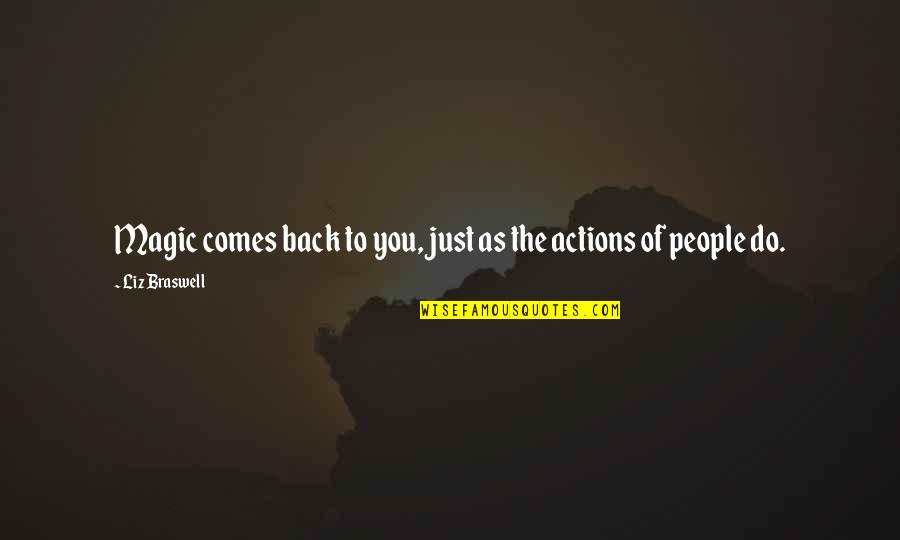 Rascos Newark Quotes By Liz Braswell: Magic comes back to you, just as the Rascos Newark Quotes By Liz Braswell: Magic comes back to you, just as the