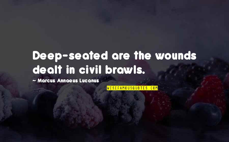 Rascos Pizza Quotes By Marcus Annaeus Lucanus: Deep-seated are the wounds dealt in civil brawls. Rascos Pizza Quotes By Marcus Annaeus Lucanus: Deep-seated are the wounds dealt in civil brawls.