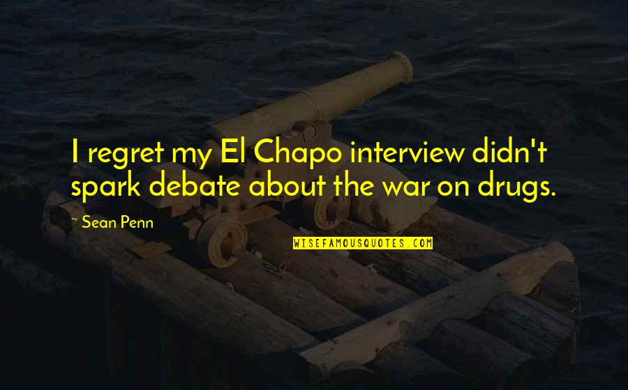 Rascunhos Fera Quotes By Sean Penn: I regret my El Chapo interview didn't spark