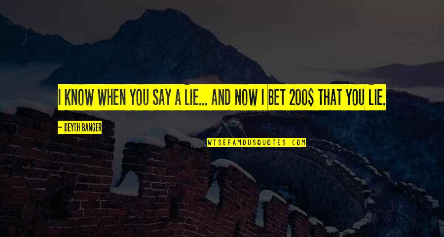 Rasedus Quotes By Deyth Banger: I know when you say a lie... and