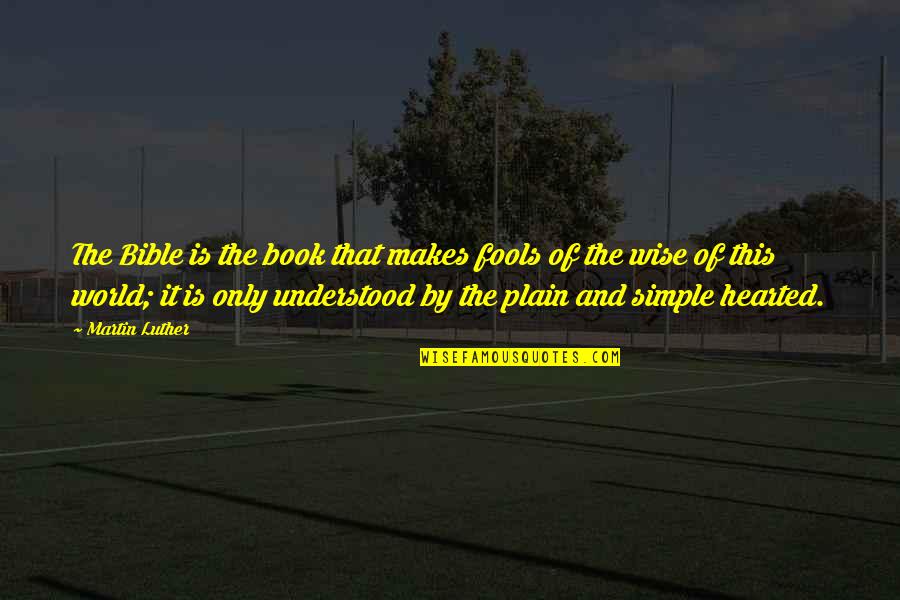 Rasgado De Papel Quotes By Martin Luther: The Bible is the book that makes fools Rasgado De Papel Quotes By Martin Luther: The Bible is the book that makes fools
