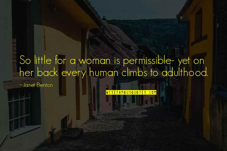 Rasgulla Quotes By Janet Benton: So little for a woman is permissible- yet Rasgulla Quotes By Janet Benton: So little for a woman is permissible- yet