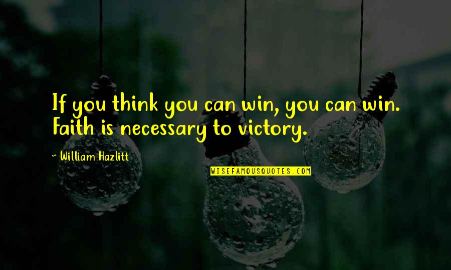 Rash Driving Quotes By William Hazlitt: If you think you can win, you can Rash Driving Quotes By William Hazlitt: If you think you can win, you can