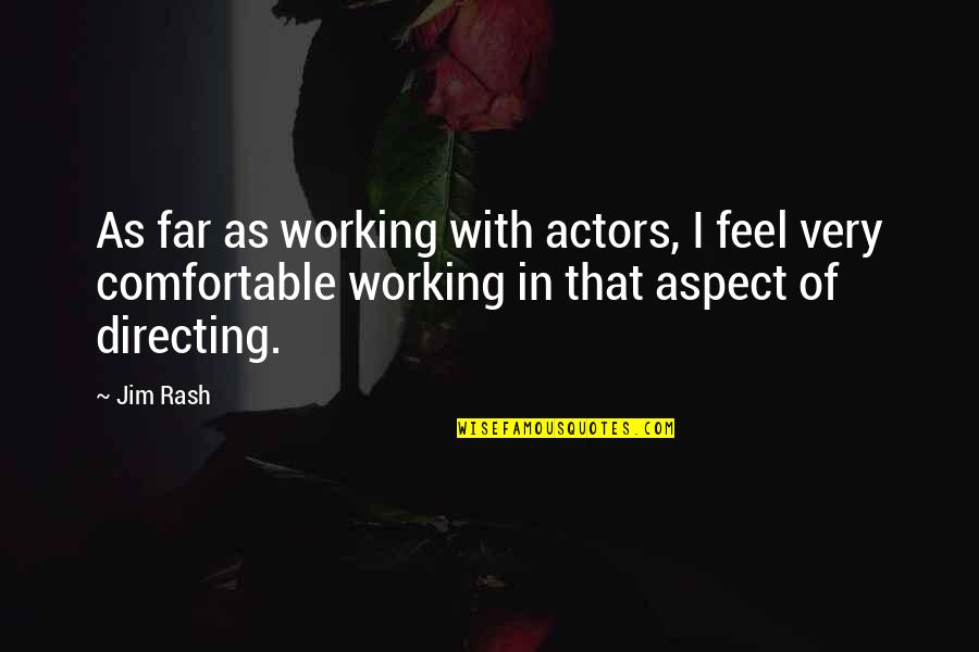 Rash Quotes By Jim Rash: As far as working with actors, I feel