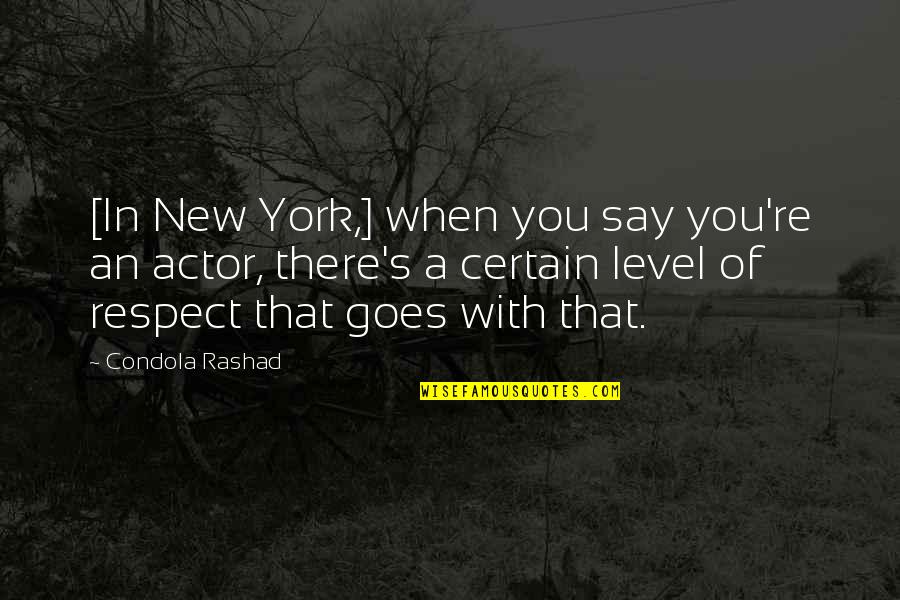 Rashad Quotes By Condola Rashad: [In New York,] when you say you're an
