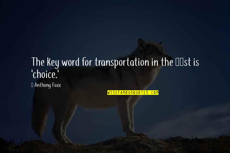 Rashad Richey Quotes By Anthony Foxx: The key word for transportation in the 21st