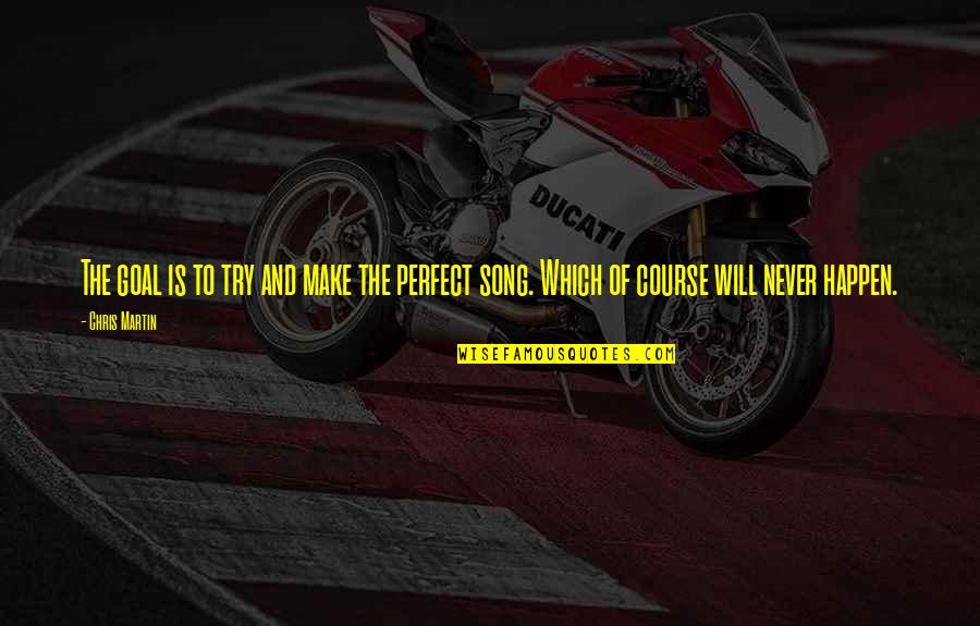 Rashada Cherry Quotes By Chris Martin: The goal is to try and make the