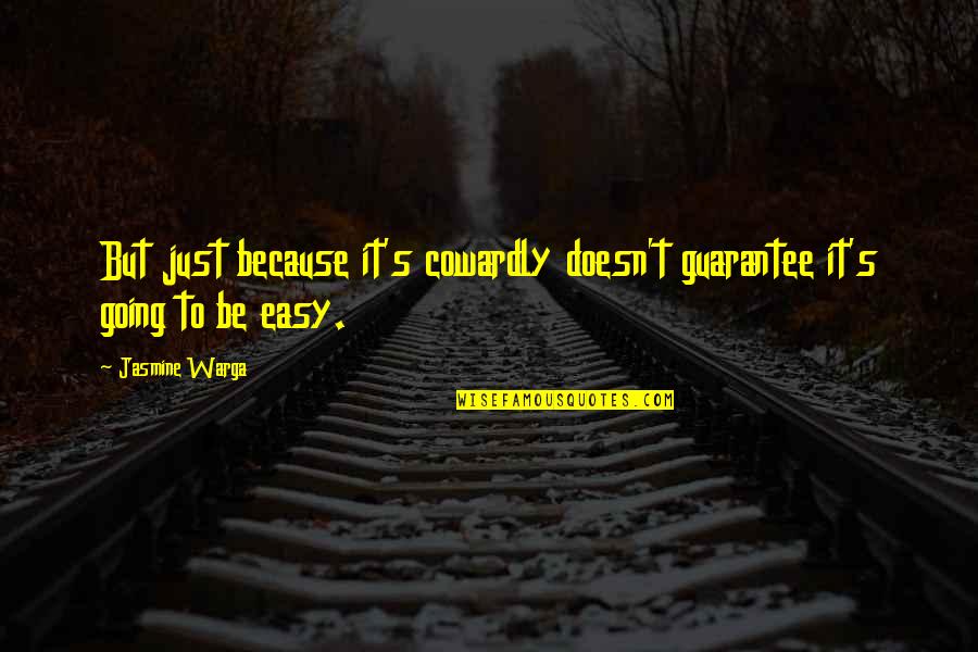 Rashah Mcchesney Quotes By Jasmine Warga: But just because it's cowardly doesn't guarantee it's