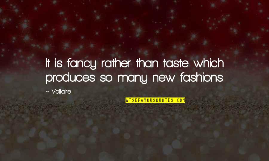 Rashan Quotes By Voltaire: It is fancy rather than taste which produces
